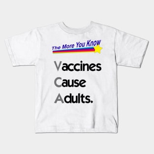 Vaccines Cause Adults. Kids T-Shirt